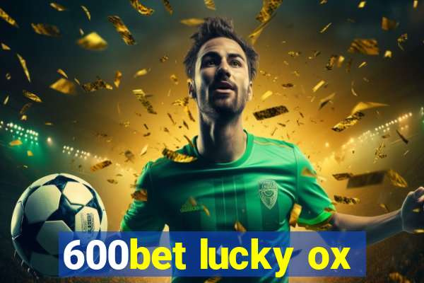 600bet lucky ox